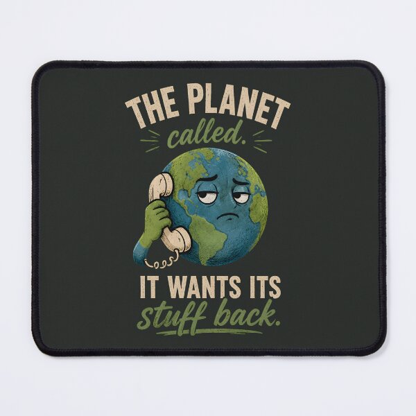 Item preview, The Planet Called. It Wants Its Stuff Back designed and sold by Stylishly Eco.