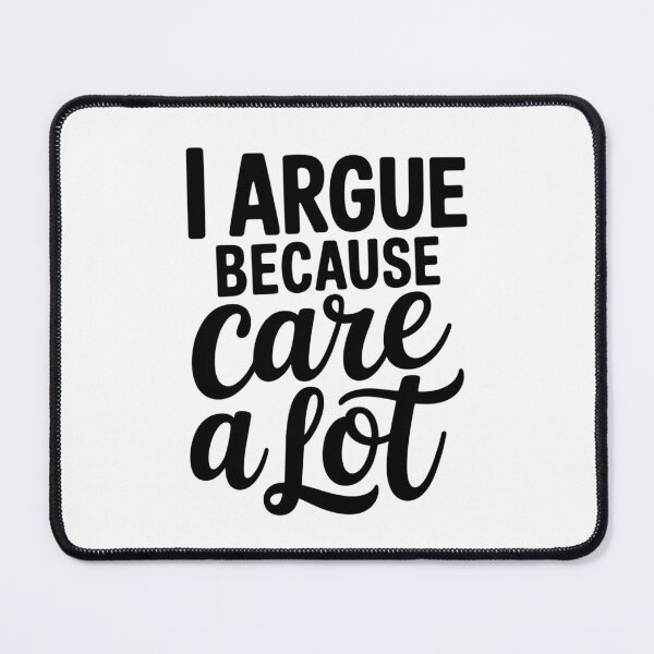 Item preview, I Argue Because I Care a Lot – Funny Debate Lover Quote designed and sold by Cool-cat-art.