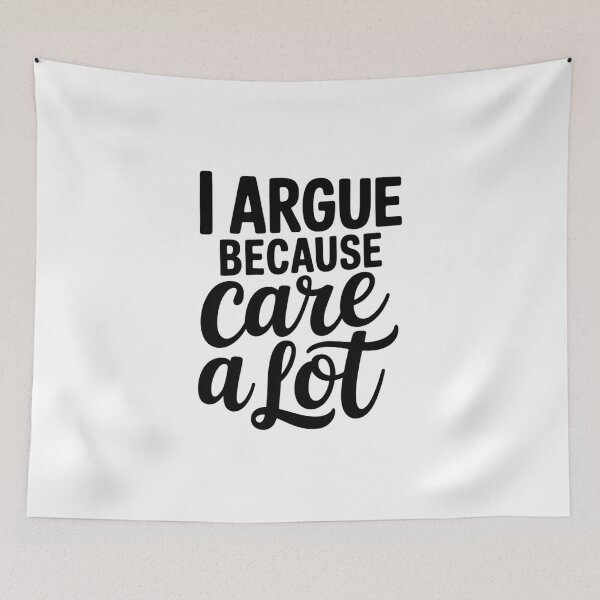 Item preview, I Argue Because I Care a Lot – Funny Debate Lover Quote designed and sold by Cool-cat-art.