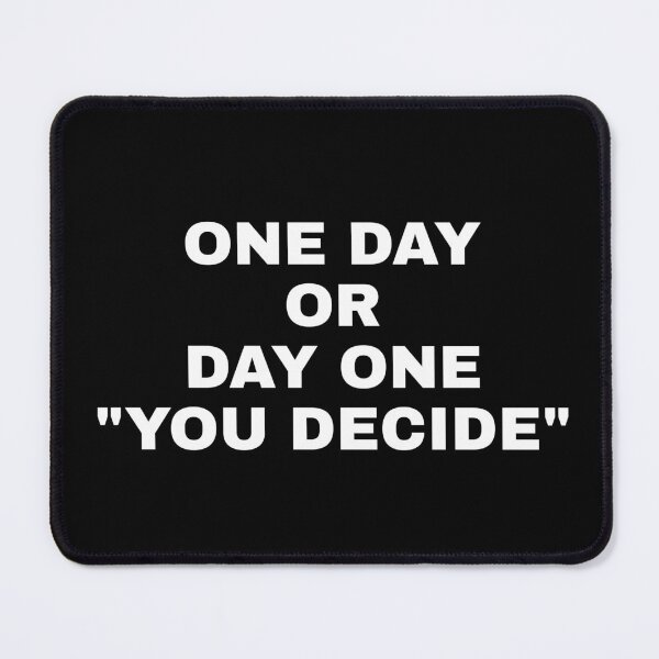 Item preview, One Day Or Day One You Decide designed and sold by PublicArtDesign.
