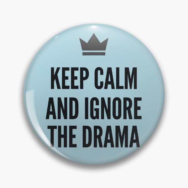 Item preview, Keep Calm And Ignore The Drama designed and sold by Tharaazu.