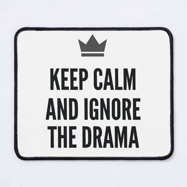 Item preview, Keep Calm And Ignore The Drama designed and sold by Tharaazu.