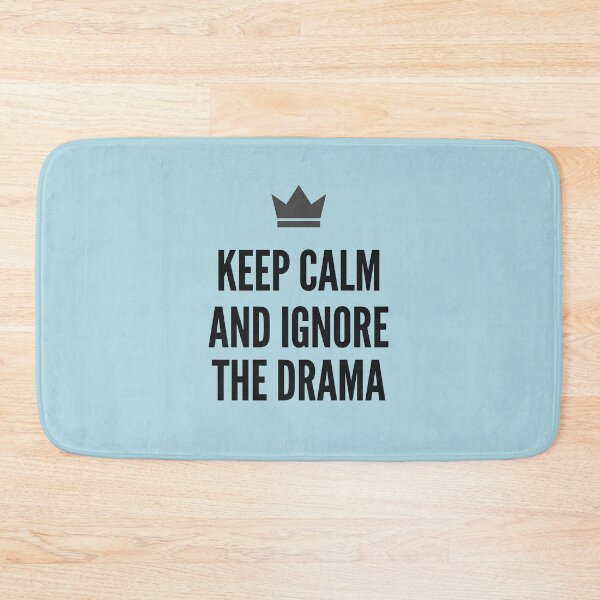 Item preview, Keep Calm And Ignore The Drama designed and sold by Tharaazu.