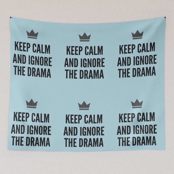 Item preview, Keep Calm And Ignore The Drama designed and sold by Tharaazu.