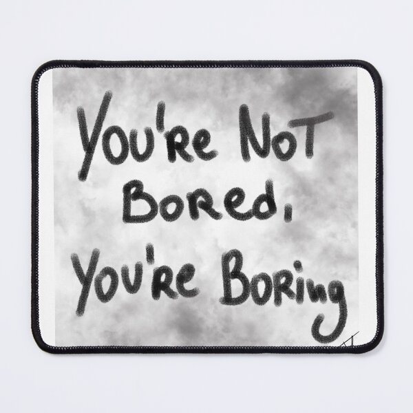 Item preview, you're not bored, you're boring designed and sold by Kasia1987t.