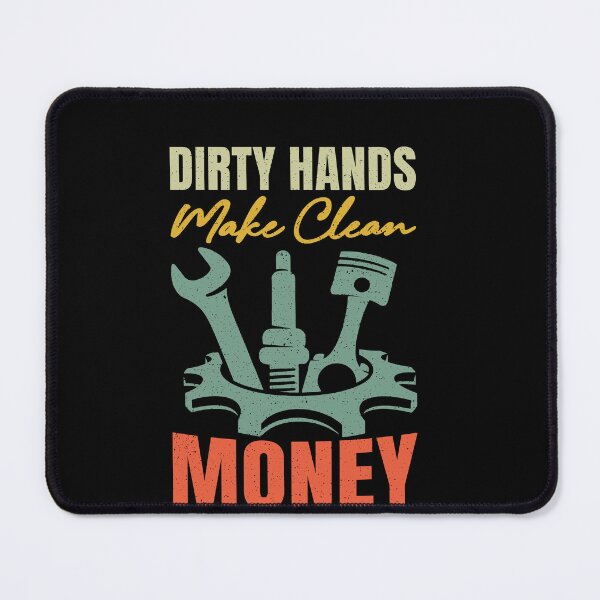 Item preview, Dirty Hands Make Clean Money Mechanic Auto Repair Tradesman Hard Work designed and sold by PopStars1993.