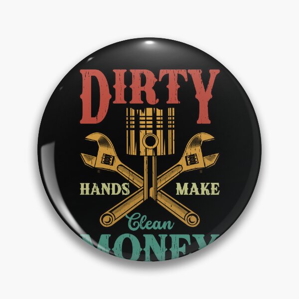 Item preview, Dirty Hands Make Clean Money Mechanic Tradesman Hard Work designed and sold by PopStars1993.