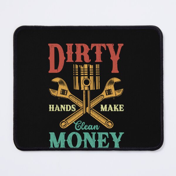 Item preview, Dirty Hands Make Clean Money Mechanic Tradesman Hard Work designed and sold by PopStars1993.