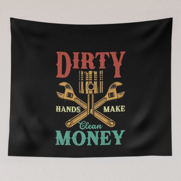 Item preview, Dirty Hands Make Clean Money Mechanic Tradesman Hard Work designed and sold by PopStars1993.
