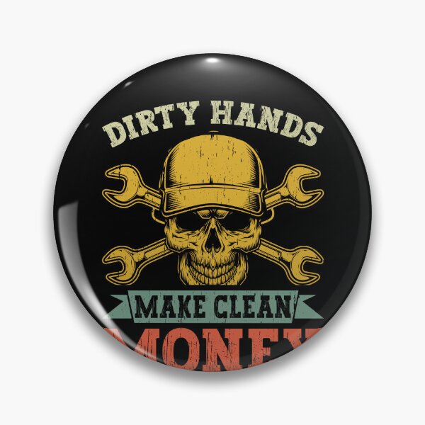 Item preview, Dirty Hands Make Clean Money Mechanic Tradesman Professional designed and sold by PopStars1993.
