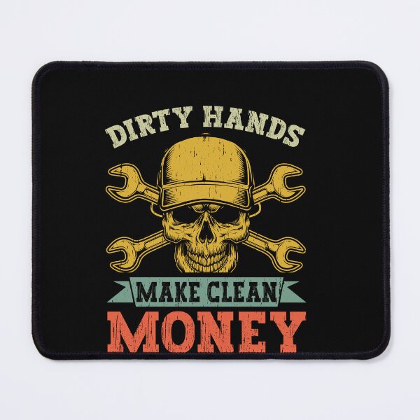 Item preview, Dirty Hands Make Clean Money Mechanic Tradesman Professional designed and sold by PopStars1993.
