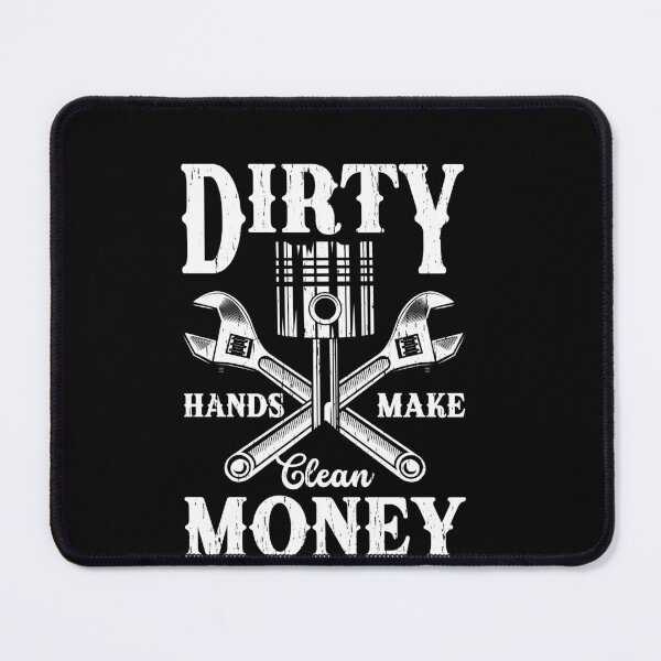 Item preview, Dirty Hands Make Clean Money Mechanic Tradesman Hard Work designed and sold by PopStars1993.