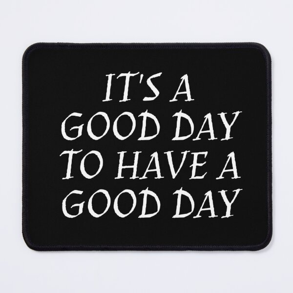 Item preview, It's a Good Day to have a Good Day designed and sold by PublicArtDesign.
