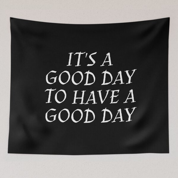 Item preview, It's a Good Day to have a Good Day designed and sold by PublicArtDesign.