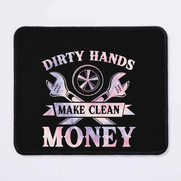 Item preview, Dirty Hands Make Clean Money Mechanic Automotive Worker Tradesman designed and sold by PopStars1993.