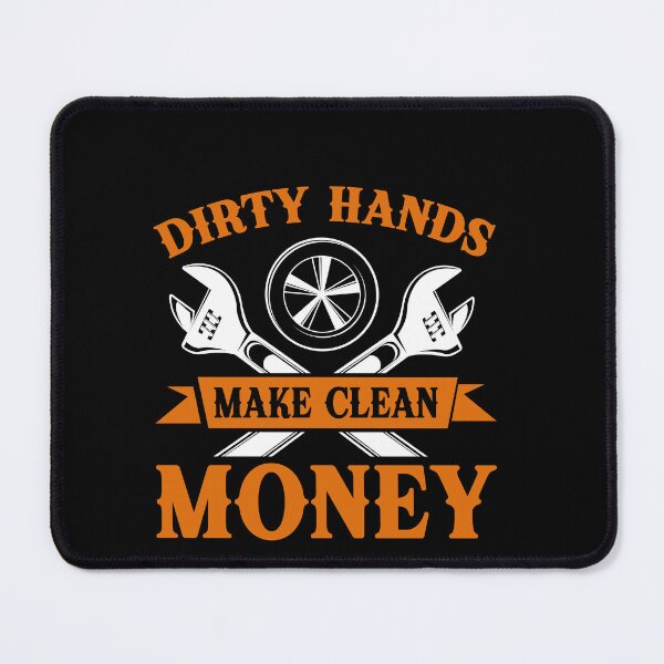 Item preview, Dirty Hands Make Clean Money Auto Mechanic Tradesman Working Man designed and sold by PopStars1993.