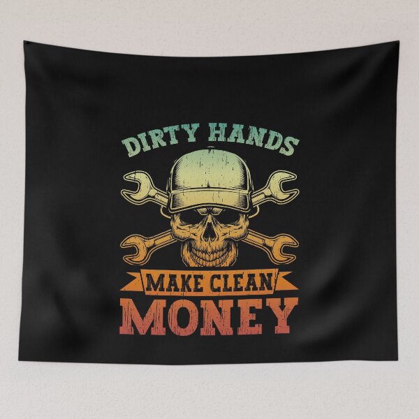 Item preview, Dirty Hands Make Clean Money Mechanic Tradesman Hardworking Laborer designed and sold by PopStars1993.