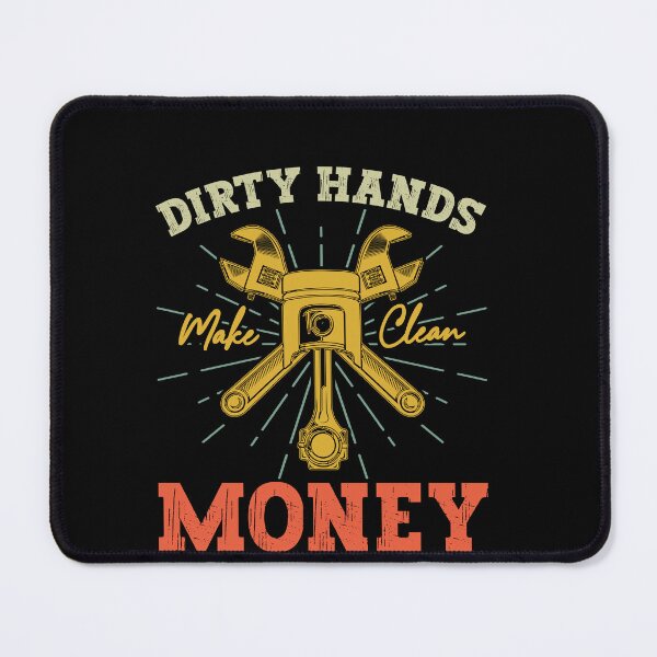 Item preview, Dirty Hands Make Clean Money Mechanic Tradesman Hard Worker designed and sold by PopStars1993.