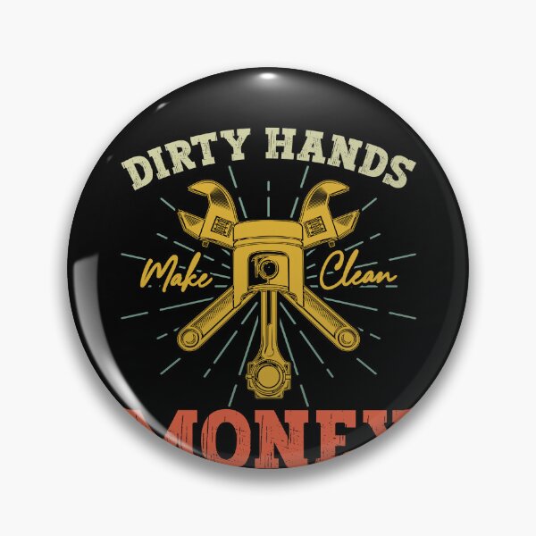 Item preview, Dirty Hands Make Clean Money Mechanic Tradesman Hard Worker designed and sold by PopStars1993.