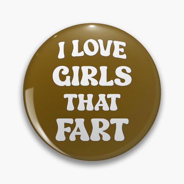 Item preview, I Love Girls That Fart Funny Farting Quote designed and sold by SharpThreadZ.
