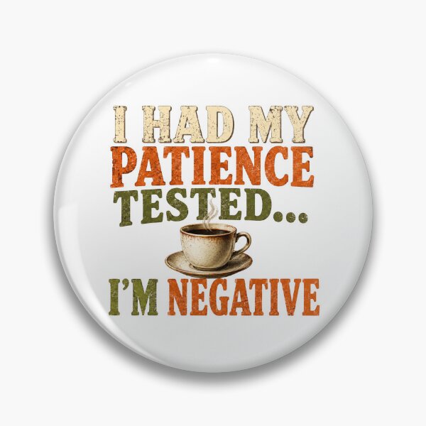 Item preview, I Had My Patience Tested I'm Negative designed and sold by HippyRikky.