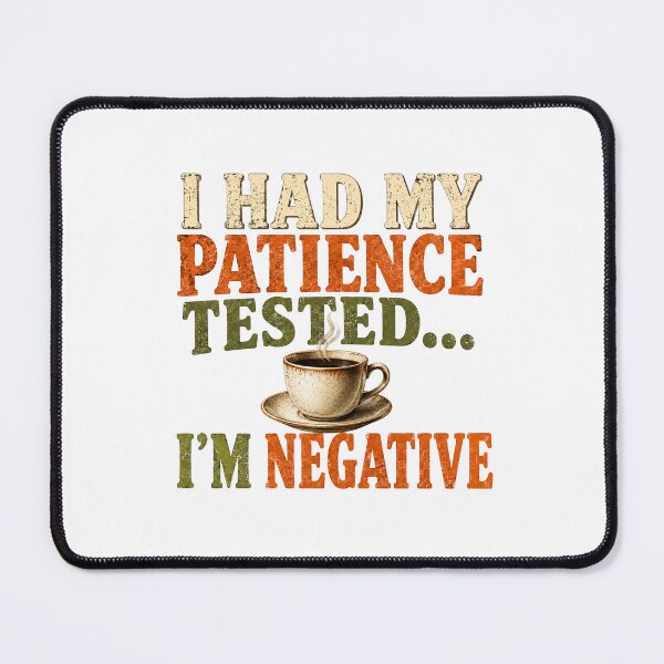 Item preview, I Had My Patience Tested I'm Negative designed and sold by HippyRikky.