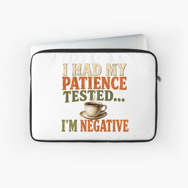Item preview, I Had My Patience Tested I'm Negative designed and sold by HippyRikky.
