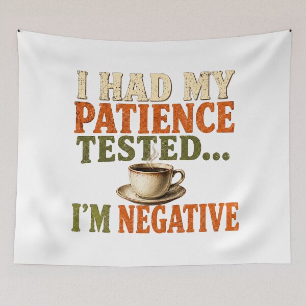 Item preview, I Had My Patience Tested I'm Negative designed and sold by HippyRikky.