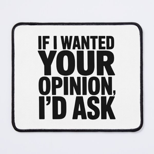 Item preview, If I Wanted Your Opinion I’d Ask For It – Funny Sarcastic Quote designed and sold by Cool-cat-art.