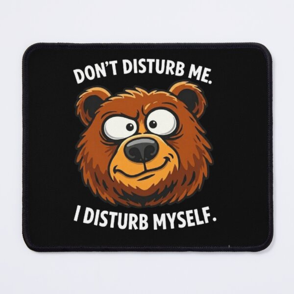 Item preview, Don't Disturb Me I Disturb Myself Funny Bear designed and sold by RoyalDeluxGo.