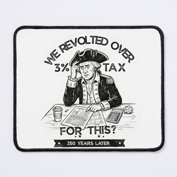 Item preview, We Revolted Over 3% Tax For This Funny 250th Anniversary Shirt designed and sold by LAYMAN2000.