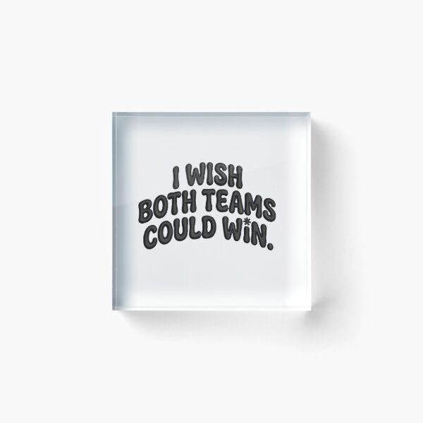 Item preview, I WISH BOTH TEAMS COULD WIN designed and sold by Limited Edition by Playitcool.