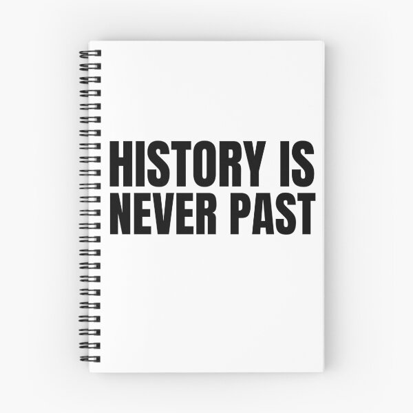 Item preview, History is Never Past designed and sold by HyperfixationStation.