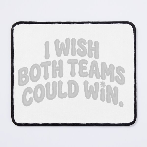 Item preview, I WISH BOTH TEAMS COULD WIN designed and sold by Limited Edition by Playitcool.