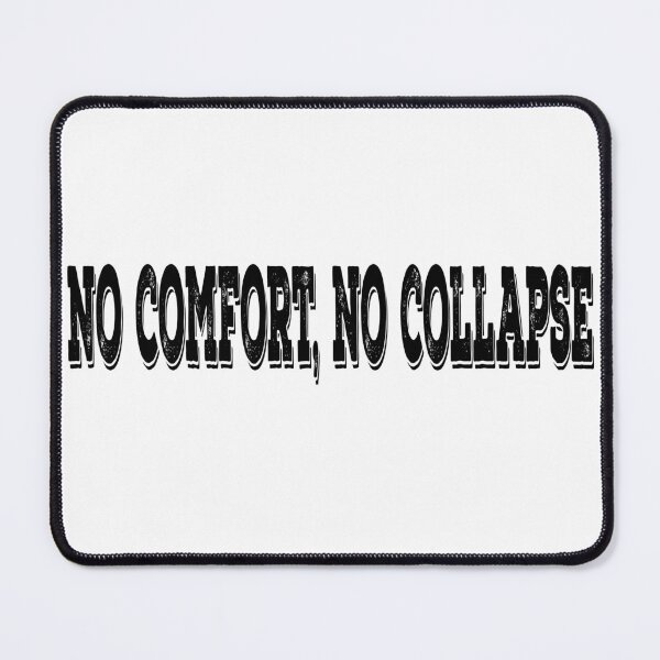 Item preview, No Comfort No Collapse designed and sold by DJELITEZ.