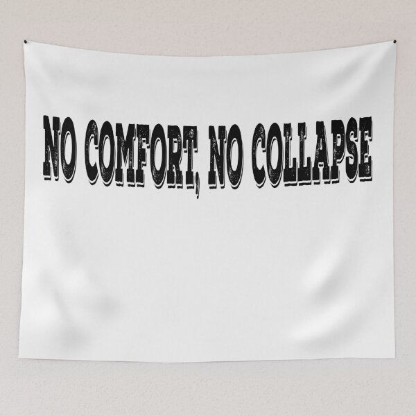 Item preview, No Comfort No Collapse designed and sold by DJELITEZ.