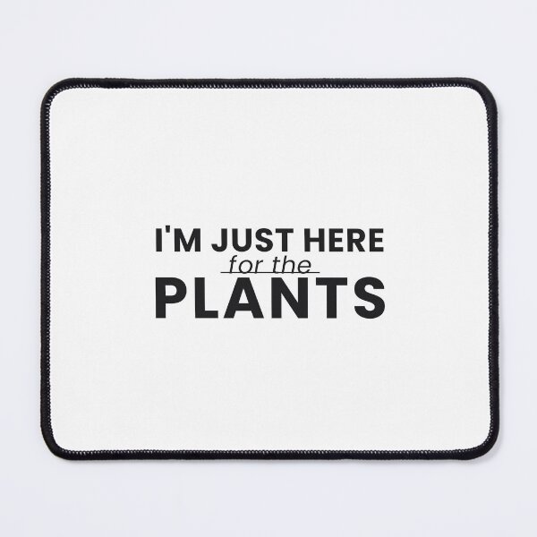 Item preview, I'm Just Here For The Plants Funny Plant Lover Tee designed and sold by 7Four1.