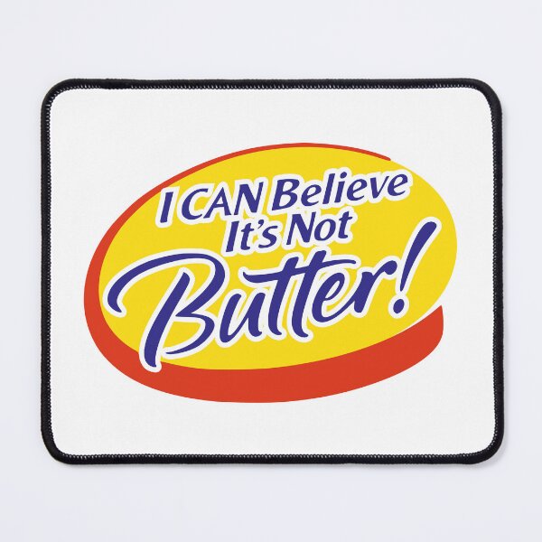 Item preview, I CAN BELIEVE IT'S NOT BUTTER! designed and sold by oddwonders.