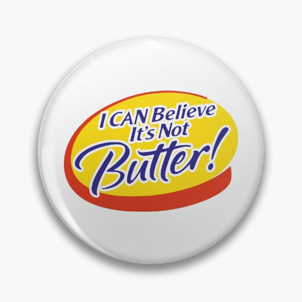 Item preview, I CAN BELIEVE IT'S NOT BUTTER! designed and sold by oddwonders.