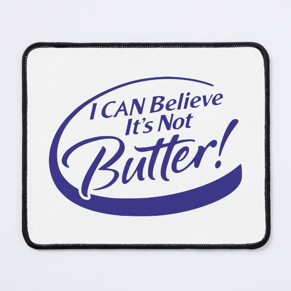 Item preview, I CAN BELIEVE IT'S NOT BUTTER! designed and sold by oddwonders.