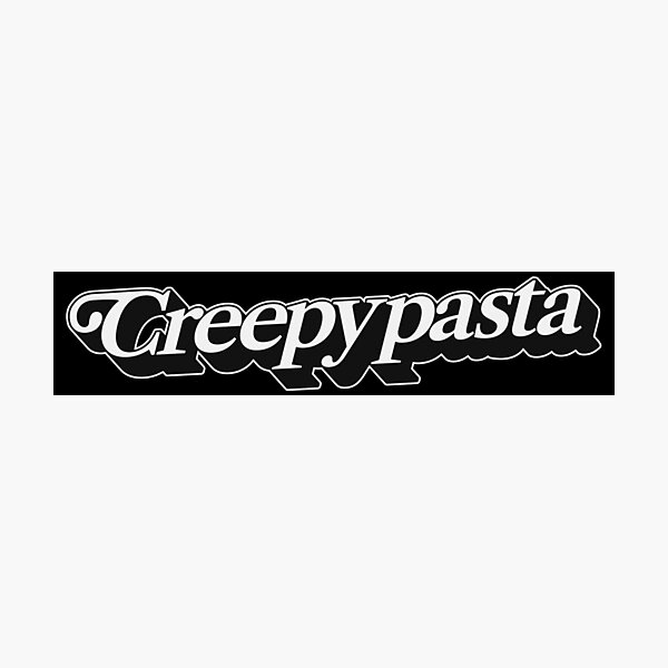 Item preview, CREEPYPASTA designed and sold by oddwonders.