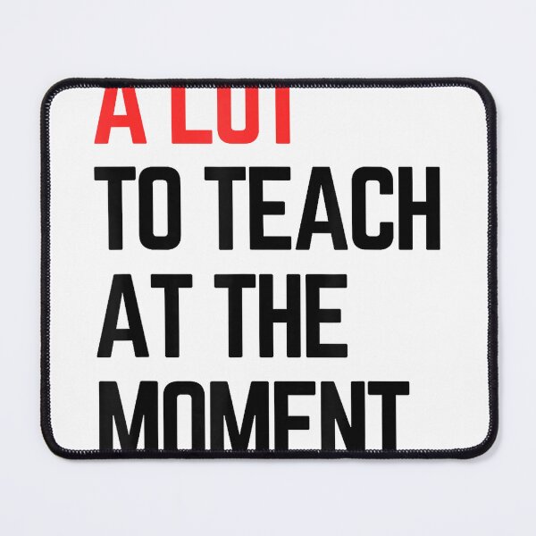 Item preview, A Lot to Teach at the Moment Vibes, Inspiring Lessons Moment T-Shirt designed and sold by JJLetterDesigns.
