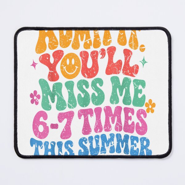 Item preview, Admit It You'll Miss Me 6-7 Times This Summer Last Day Funny T-Shirt designed and sold by DArtfulStudio.