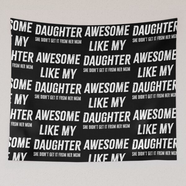 Item preview, Funny Awesome Like My Daughter She Didn't Get It From Mom Gift designed and sold by 519xdesign.