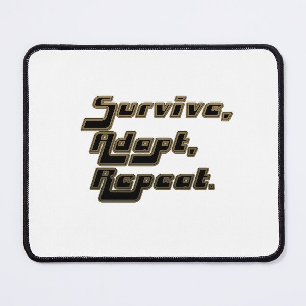 Item preview, Survive Adapt Repeat Motto designed and sold by DJELITEZ.