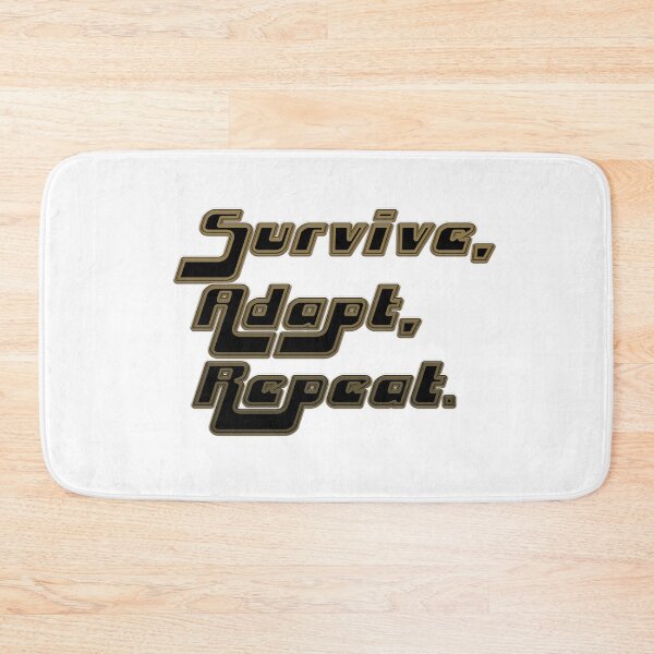 Item preview, Survive Adapt Repeat Motto designed and sold by DJELITEZ.