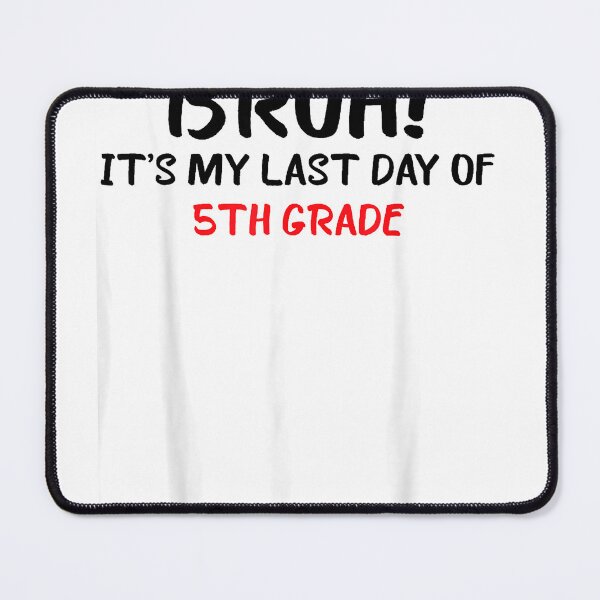 Item preview, Bruh It's My Last Day Of 5th Grade Sign My T-Shirt designed and sold by ‘Nothing Scares Me’ Store.