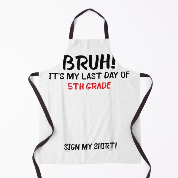 Item preview, Bruh It's My Last Day Of 5th Grade Sign My T-Shirt designed and sold by ‘Nothing Scares Me’ Store.