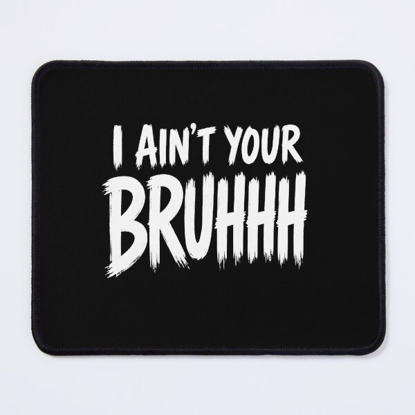 Item preview, I Ain't Your Bruhhh Funny Parent Humor Gift Tee designed and sold by 519xdesign.
