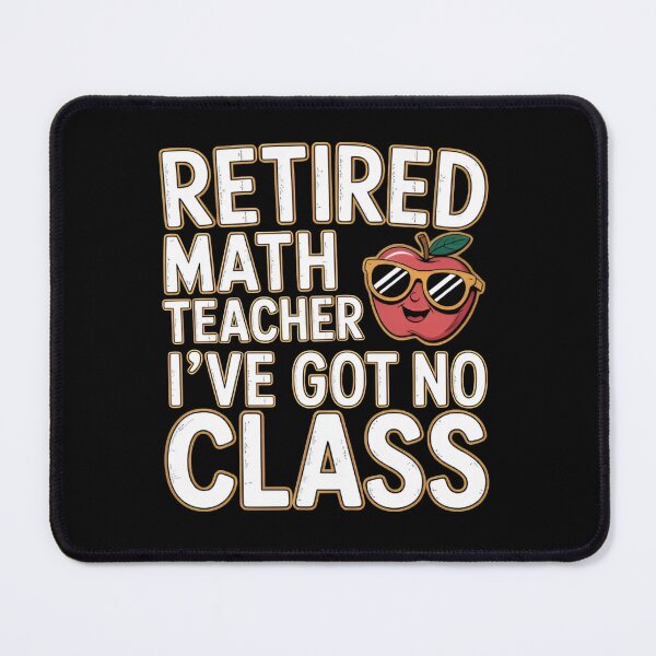 Item preview, Retired Math Teacher I've Got No Class Funny Retirement Teacher Gift designed and sold by Zizo-DR44.